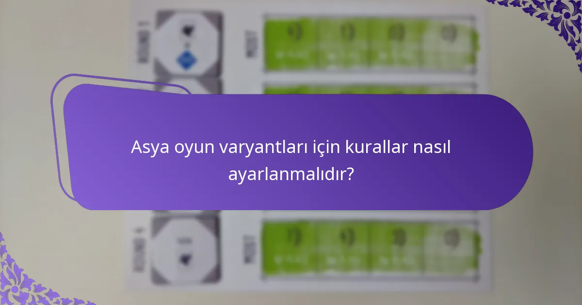 Asya oyun varyantları için kurallar nasıl ayarlanmalıdır?
