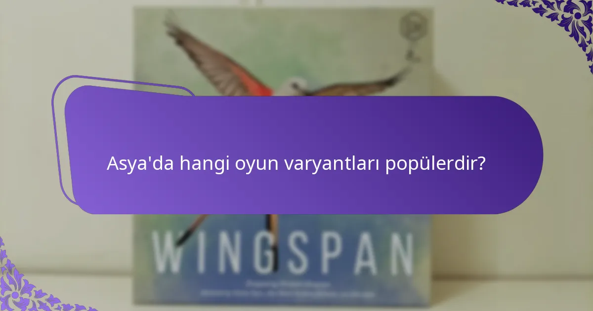 Asya'da hangi oyun varyantları popülerdir?
