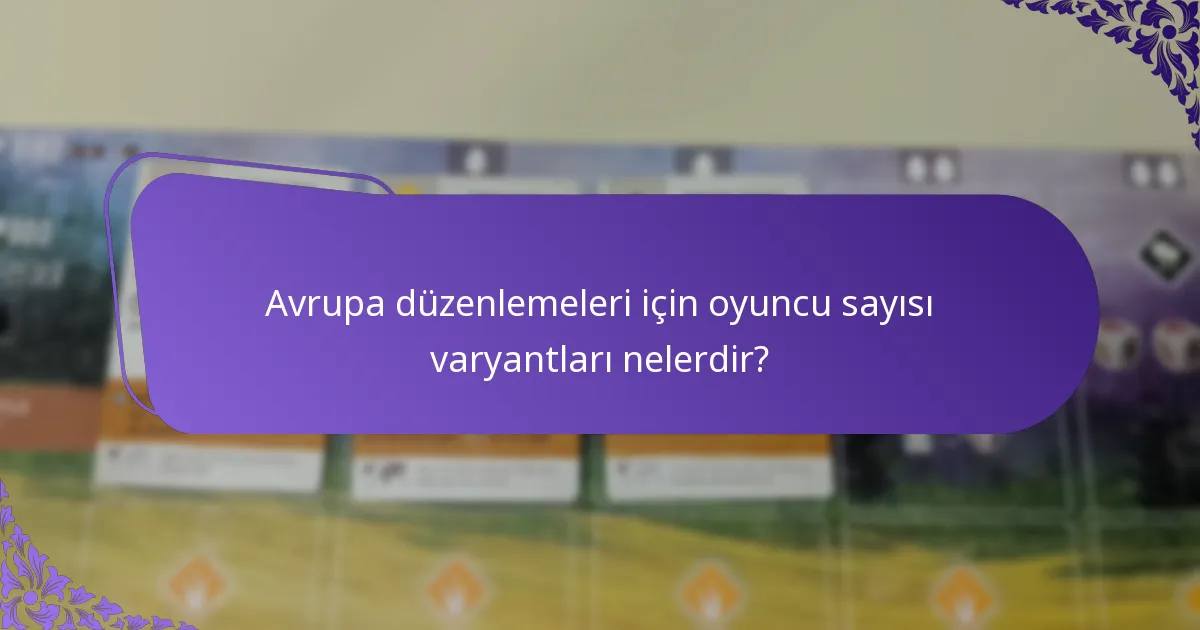 Avrupa varyantları için kural ayarlamaları nelerdir?