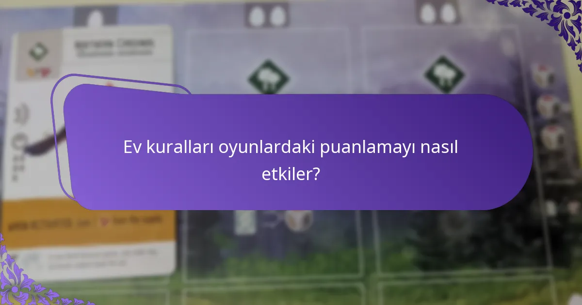 Ev kuralları oyunlardaki puanlamayı nasıl etkiler?
