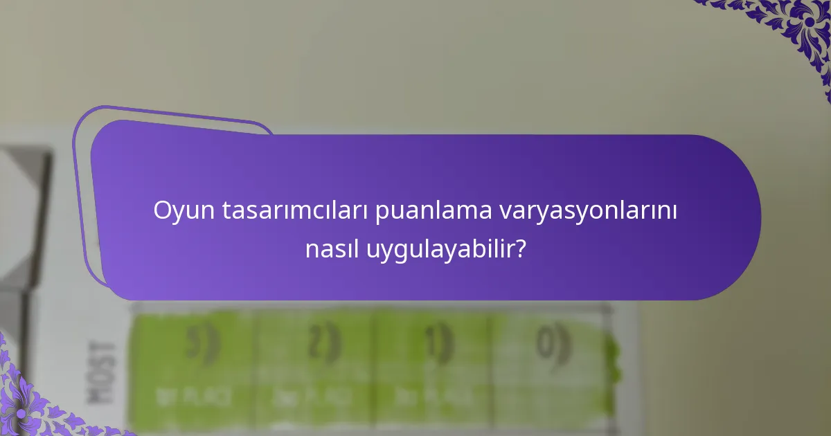 Puanlama varyasyonları tematik oyunlarda nasıl oyun deneyimini artırır?