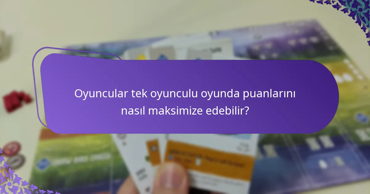 Oyuncular tek oyunculu oyunda puanlarını nasıl maksimize edebilir?